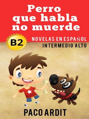 cover image of Perro que ladra no muerde--Novelas en español nivel intermedio alto (B2)
